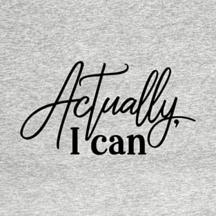 Blibical Inspiration  Actually I Can T-Shirt